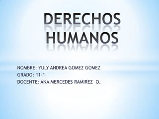 NOMBRE: YULY ANDREA GOMEZ GOMEZ
GRADO: 11-1
DOCENTE: ANA MERCEDES RAMIREZ O.
 