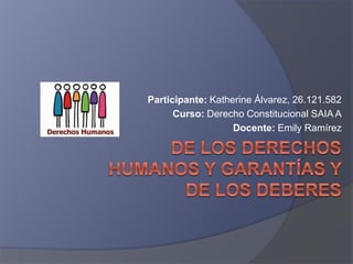 Participante: Katherine Álvarez, 26.121.582
Curso: Derecho Constitucional SAIA A
Docente: Emily Ramírez
 