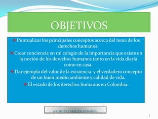 OBJETIVOSPuntualizar los principales conceptos acerca del tema de los derechos humanos.
