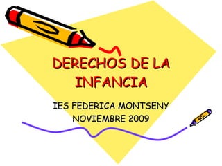 DERECHOS DE LA INFANCIA IES FEDERICA MONTSENY NOVIEMBRE 2009 