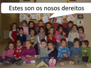 Estes son os nosos dereitos
 