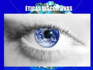 ÉTICAS DISCURSIVAS 