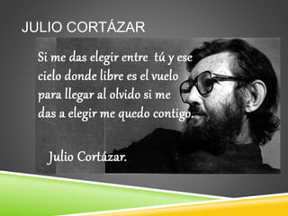 JULIO CORTÁZAR 
 