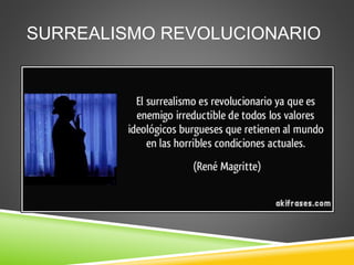 SURREALISMO REVOLUCIONARIO 
 