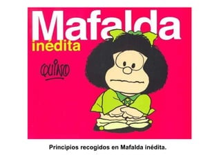 Principios recogidos en Mafalda inédita. 