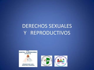 DERECHOS SEXUALES
Y REPRODUCTIVOS
 