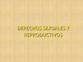 DERECHOS SEXUALES Y REPRODUCTIVOS 