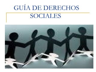 GUÍA DE DERECHOS SOCIALES   
