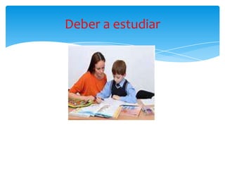 Deber a estudiar
 