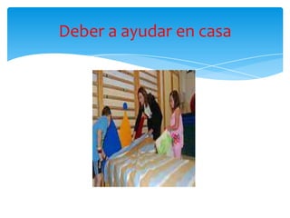 Deber a ayudar en casa
 