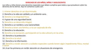 DERECHOS DE LOS NIÑOS, NIÑAS Y ADOLESCENTES
Los niños y niñas tienen unos derechos especiales que deben cumplirse para tod...