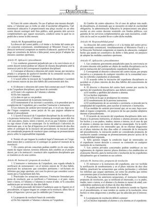 Num. 5738 / 09.04.2008                                                                                                                          55922


    b) Canvi de centre educatiu. En cas d’aplicar esta mesura discipli-            b) Cambio de centro educativo. En el caso de aplicar esta medi-
nària, a l’alumnat que es trobe en edat d’escolaritat obligatòria, l’ad-       da disciplinaria, al alumnado que se encuentre en edad de escolaridad
ministració educativa li proporcionarà una plaça escolar en un altre           obligatoria, la administración Educativa le proporcionará una plaza
centre docent sostingut amb fons públics, amb garantia dels servicis           escolar en otro centro docente sostenido con fondos públicos, con
complementaris que siguen necessaris, condició sense la qual no es             garantía de los servicios complementarios que sean necesarios, condi-
podrà dur a terme la dita mesura.                                              ción sin la cual no se podrá llevar a cabo dicha medida.

    Article 44. Responsabilitat penal                                          Artículo 44. Responsabilidad penal
    La direcció del centre públic o el titular o la titular del centre pri-        La dirección del centro público o el o la titular del centro priva-
vat concertat comunicarà, simultàniament al Ministeri Fiscal i a la            do concertado comunicará, simultáneamente al Ministerio Fiscal y a
direcció territorial competent en matèria d’educació, qualsevol fet que        la Dirección Territorial competente en materia de educación, cualquier
puga ser constitutiu de delicte o falta penal, sense perjuí d’adoptar les      hecho que pueda ser constitutivo de delito o falta penal, sin perjuicio
mesures cautelars oportunes.                                                   de adoptar las medidas cautelares oportunas.

Article 45. Aplicació i procediments                                           Artículo 45. Aplicación y procedimientos
    1. Les conductes greument perjudicials per a la convivència en el               1. Las conductas gravemente perjudiciales para la convivencia en
centre docent només podran ser objecte de mesura disciplinària amb la          el centro docente sólo podrán ser objeto de medida disciplinaria con la
instrucció prèvia del corresponent expedient disciplinari.                     previa instrucción del correspondiente expediente disciplinario.
    2. Correspon al director o directora del centre incoar, per iniciativa          2. Corresponde al director o directora del centro incoar, por propia
pròpia o a proposta de qualsevol membre de la comunitat escolar, els           iniciativa o a propuesta de cualquier miembro de la comunidad esco-
mencionats expedients a l’alumnat.                                             lar, los referidos expedientes al alumnado.
    3. L’acord sobre la iniciació de l’expedient disciplinari s’acordarà            3. El acuerdo sobre la iniciación del expediente disciplinario se
en el termini màxim de dos dies hàbils del coneixement dels fets.              acordará en el plazo máximo de dos días hábiles del conocimiento de
                                                                               los hechos.
     4. El director o directora del centre farà constar per escrit l’obertu-        4. El director o directora del centro hará constar por escrito la
ra de l’expedient disciplinari, que haurà de contindre:                        apertura del expediente disciplinario, que deberá contener:
     a) El nom i els cognoms de l’alumne o alumna.                                  a) El nombre y apellidos del alumno o alumna.
     b) Els fets imputats.                                                          b) Los hechos imputados.
     c) La data en què es van produir.                                              c) La fecha en la que se produjeron los mismos.
     d) El nomenament de la persona instructora.                                    d) El nombramiento de la persona instructora.
     e) El nomenament d’un secretari o secretària, si és procedent per la           e) El nombramiento de un secretario o secretaria, si procede por la
complexitat de l’expedient, per a auxiliar l’instructor o instructora.         complejidad del expediente, para auxiliar al instructor o instructora.
     f) Les mesures de caràcter provisional que, si és el cas, haja acor-           f) Las medidas de carácter provisional que, en su caso, haya acor-
dat l’òrgan competent, sense perjuí de les que puguen adoptar-se               dado el órgano competente, sin perjuicio de las que puedan adoptarse
durant el procediment.                                                         durante el procedimiento.
     5. L’acord d’iniciació de l’expedient disciplinari ha de notificar-se          5. El acuerdo de iniciación del expediente disciplinario debe noti-
a la persona instructora, a l’alumne o alumna presumpte autor dels fets        ficarse a la persona instructora, al alumno o alumna presunto autor de
i als seus pares, mares, tutors o tutores, en el cas que l’alumne o alum-      los hechos y a sus padres, madres, tutores o tutoras, en el caso de que
na siga menor d’edat no emancipat. En la notificació s’advertirà els           el alumno o alumna sea menor de edad no emancipado. En la notifi-
interessats que, si no fan al·legacions en el termini màxim de deu dies        cación se advertirá a los interesados que, de no efectuar alegaciones
sobre el contingut de la iniciació del procediment, la iniciació podrà         en el plazo máximo de diez días sobre el contenido de la iniciación
ser considerada proposta de resolució quan continga un pronunciament           del procedimiento, la iniciación podrá ser considerada propuesta de
precís sobre la responsabilitat imputada.                                      resolución cuando contenga un pronunciamiento preciso acerca de la
                                                                               responsabilidad imputada.
     6. Només els qui tinguen la condició legal d’interessats en l’expe-            6. Sólo quienes tengan la condición legal de interesados en
dient tenen dret a conéixer-ne el contingut en qualsevol moment de la          el expediente tienen derecho a conocer su contenido en cualquier
tramitació.                                                                    momento de su tramitación.
     7. Els centres privats concertats podran establir en els seus regla-           7. Los centros privados concertados podrán establecer en sus
ments de règim interior, terminis diferents dels establits en el present       reglamentos de régimen interior, plazos distintos a los establecidos en
decret, per a la instrucció i resolució dels expedients disciplinaris que      el presente Decreto, para la instrucción y resolución de los expedientes
es tramiten en els seus centres.                                               disciplinarios que se tramiten en sus centros.

Article 46. Instrucció i proposta de resolució                                 Artículo 46. Instrucción y propuesta de resolución
     1. L’instructor o instructora de l’expedient, una vegada rebuda la            1. El instructor o la instructora del expediente, una vez recibida
notificació de nomenament i en el termini màxim de 10 dies hàbils,             la notificación de nombramiento y en el plazo máximo de diez días
practicarà les actuacions que considere pertinents i sol·licitarà els          hábiles, practicará las actuaciones que estime pertinentes y solicitará
informes que jutge oportuns, així com les proves que considere conve-          los informes que juzgue oportunos, así como las pruebas que estime
nients per a l’esclariment dels fets.                                          convenientes para el esclarecimiento de los hechos.
     2. Practicades les actuacions anteriors, l’instructor formularà pro-          2. Practicadas las anteriores actuaciones, el instructor formulará
posta de resolució, que es notificarà a l’interessat, o al pare, mare,         propuesta de resolución, que se notificará al interesado, o a su padre,
tutor o tutora, si l’alumne o l’alumna és menor d’edat; se’ls concedirà        madre, tutor o tutora, si el alumno o la alumna es menor de edad; con-
audiència per un termini de deu dies hàbils.                                   cediéndoles audiencia por el plazo de diez días hábiles.
     3. Es podrà prescindir del tràmit d’audiència quan no figuren en el           3. Se podrá prescindir del tramite de audiencia cuando no figuren
procediment, ni siguen tinguts en compte en la resolució, altres fets ni       en el procedimiento, ni sean tenidos en cuenta en la resolución, otros
altres al·legacions i proves que les adduïdes per l’interessat.                hechos ni otras alegaciones y pruebas que las aducidas por el interesa-
                                                                               do.
    4. La proposta de resolució haurà de contindre:                                4. La propuesta de resolución deberá contener:
    a) Els fets imputats a l’alumne o alumna en l’expedient.                       a) Los hechos imputados al alumno o a la alumna en el expediente.
 