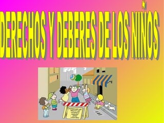 DERECHOS Y DEBERES DE LOS NIÑOS 