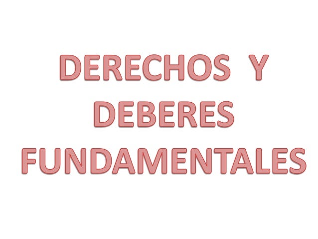 Derechos Y Deberes Fundamentales