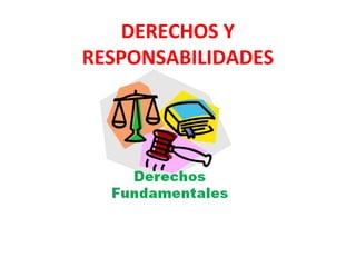 DERECHOS Y
RESPONSABILIDADES
 