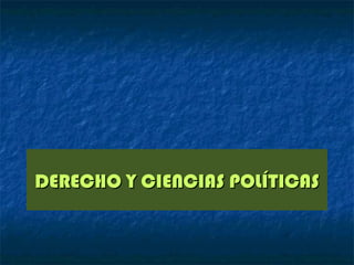 DERECHO Y CIENCIAS POLÍTICASDERECHO Y CIENCIAS POLÍTICAS
 