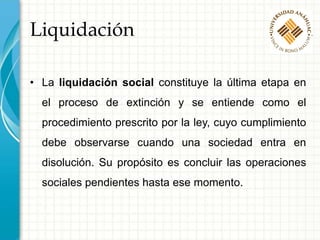 Efectos de la disolución y
posteriormente la liquidación de una
S. M.
• La liquidación se practicará
de acuerdo con lo que...