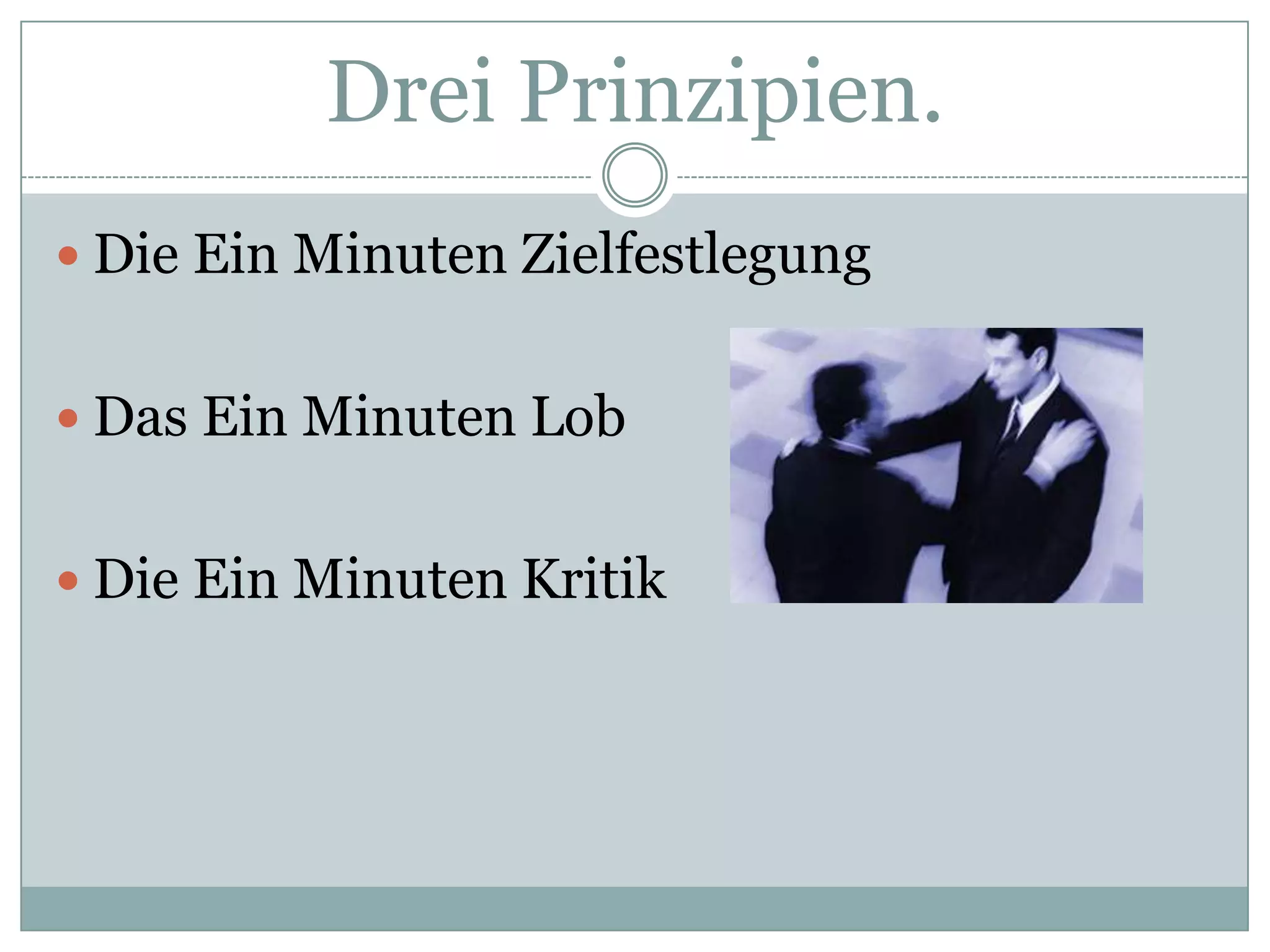 Drei Prinzipien.Die Ein Minuten ZielfestlegungDas Ein Minuten Lob Die Ein Minuten Kritik