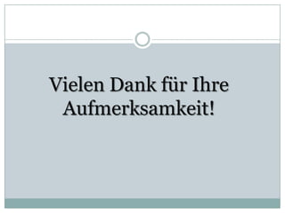 Vielen Dank für Ihre Aufmerksamkeit!