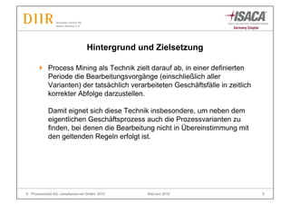 Hintergrund und Zielsetzung

      !   Process Mining als Technik zielt darauf ab, in einer definierten
          Periode ...