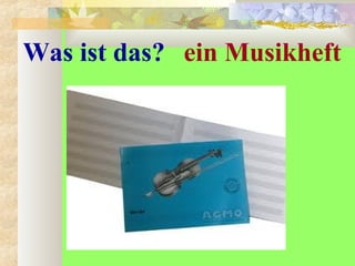 Was ist das? ein Musikheft
 