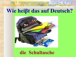 Wie heiβt das auf Deutsch?
die Schultasche
 