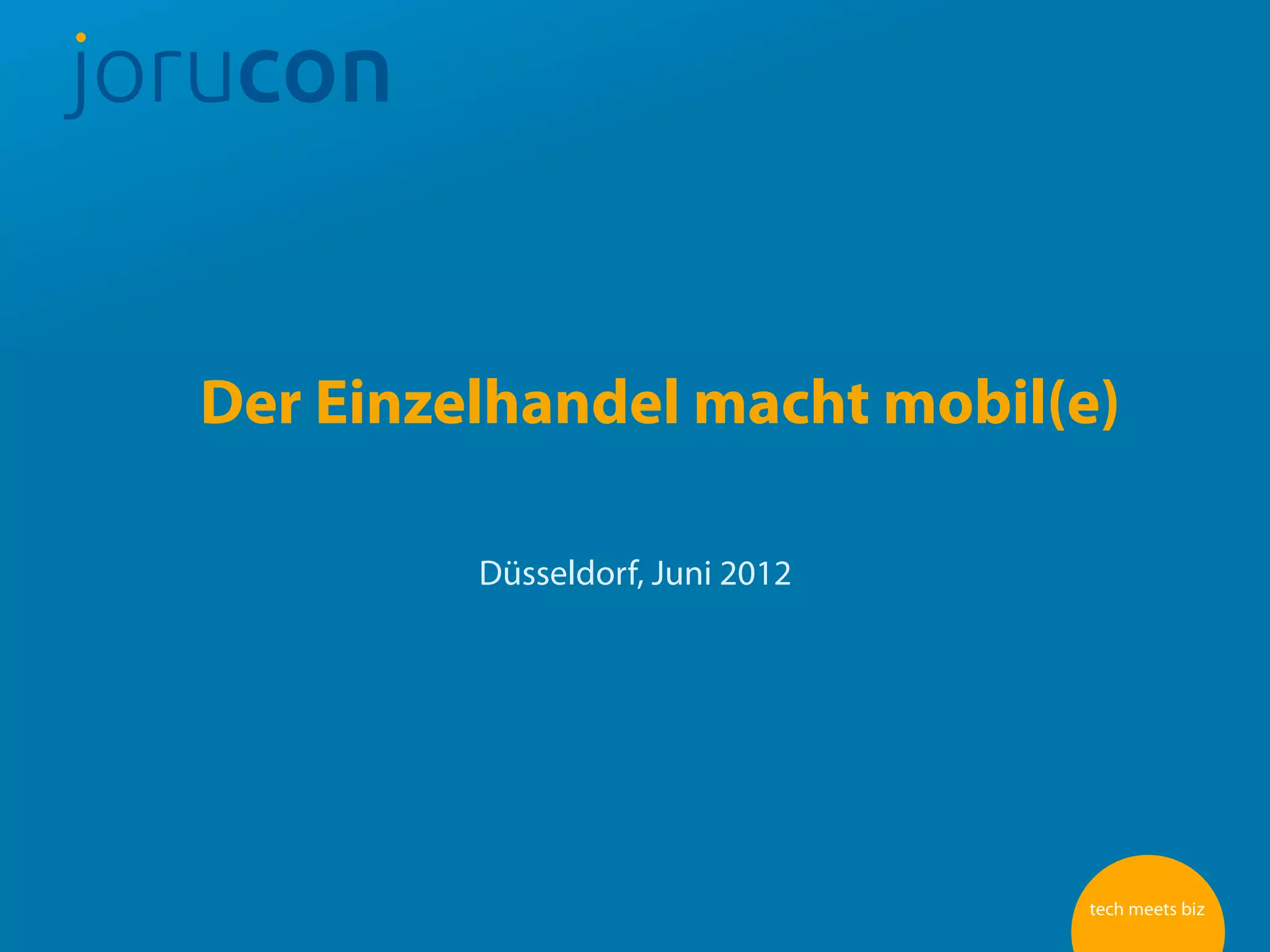 Der Einzelhandel macht mobil(e)

         Düsseldorf, Juni 2012
 