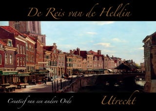 De Reis van de Heldin

Creatief van een andere Orde

Utrecht

 