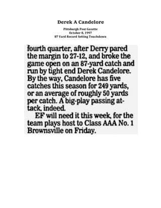 Derek A Candelore
Pittsburgh Post Gazette
October 8, 1997
87 Yard Record Setting Touchdown
 