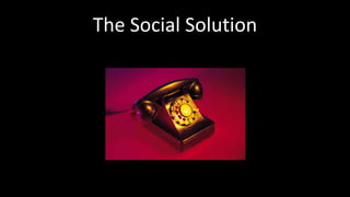 The Social Solution
 