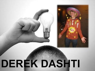 DEREK DASHTI
 