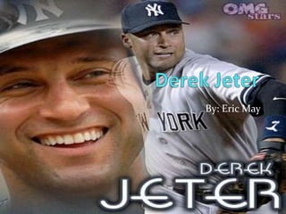Derek Jeter  By: Eric May  