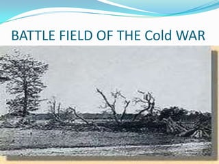 BATTLE FIELD OF THE Cold WAR