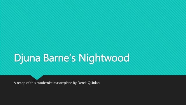 Derek Quinlan Takes A Look At Djuna Barnes Nightwood