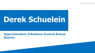 Derek Schuelein
Superintendent of Andover Central School
District
 