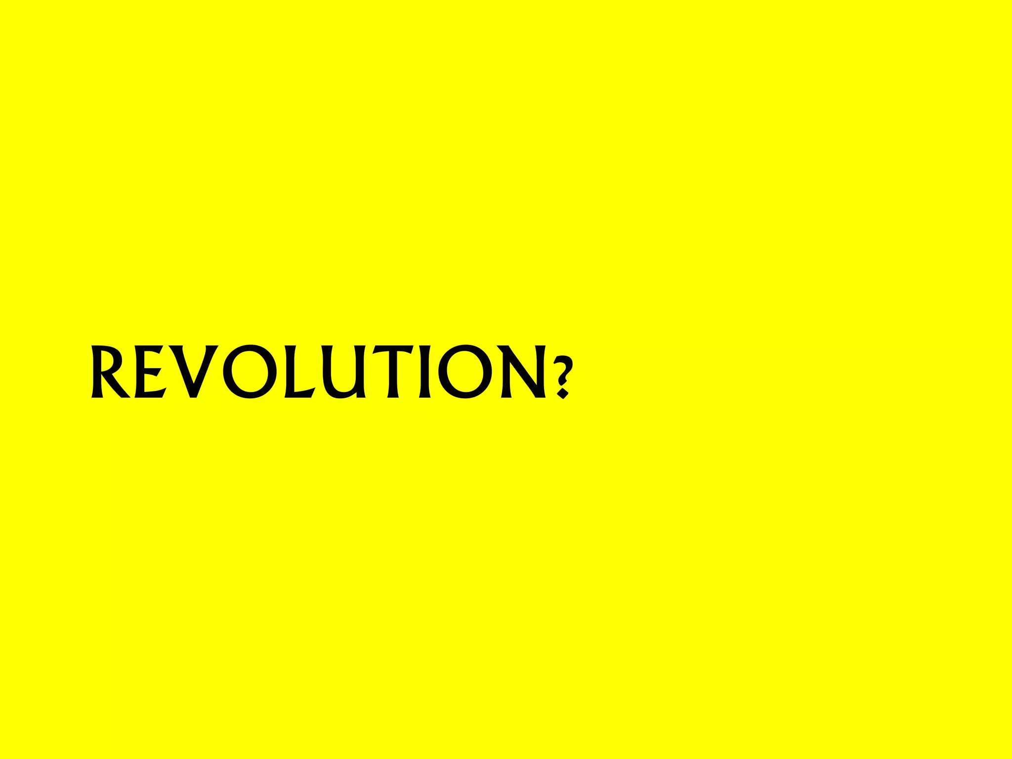 REVOLUTION?  