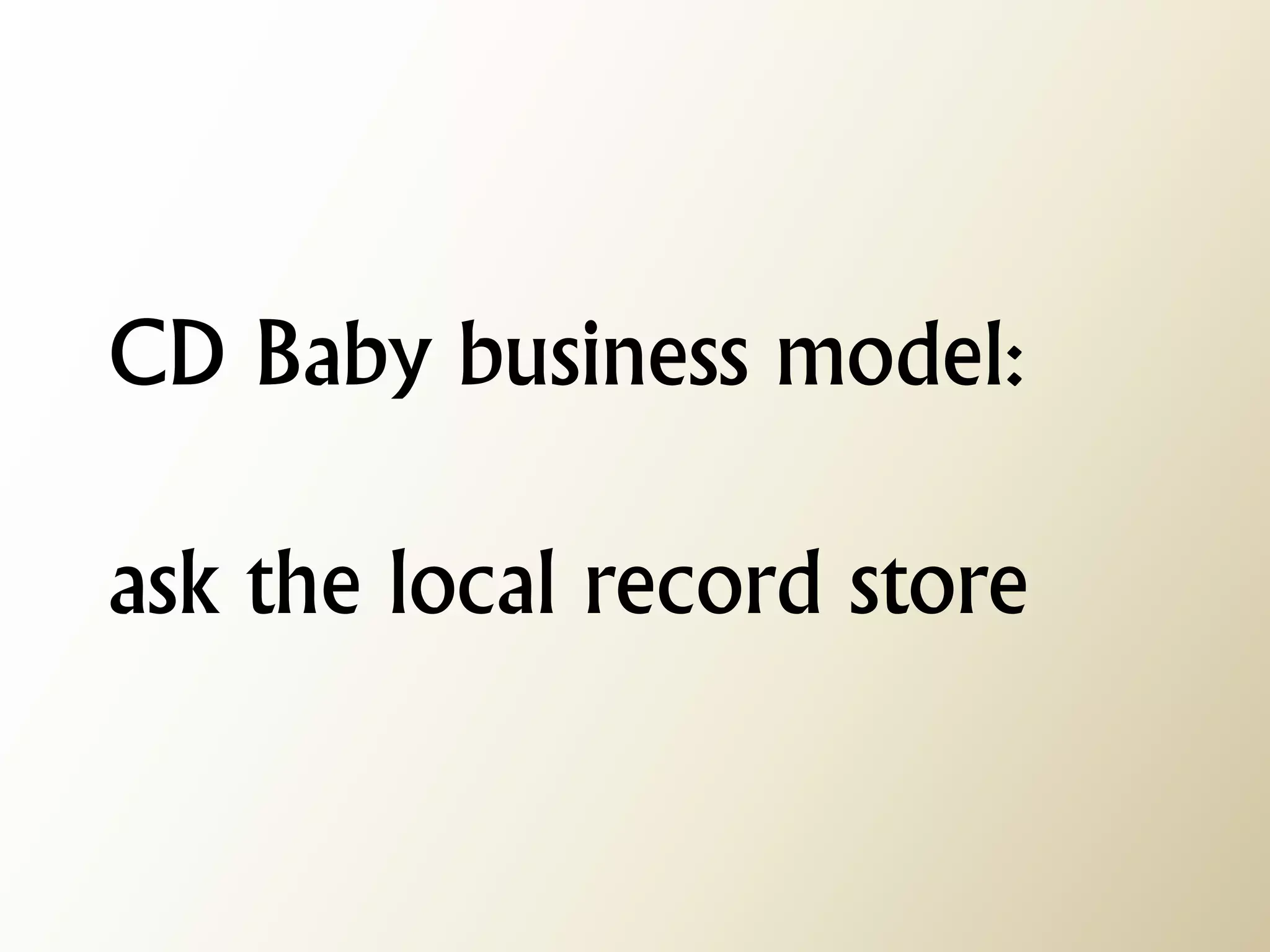 CD Baby business model: ask the local record store  