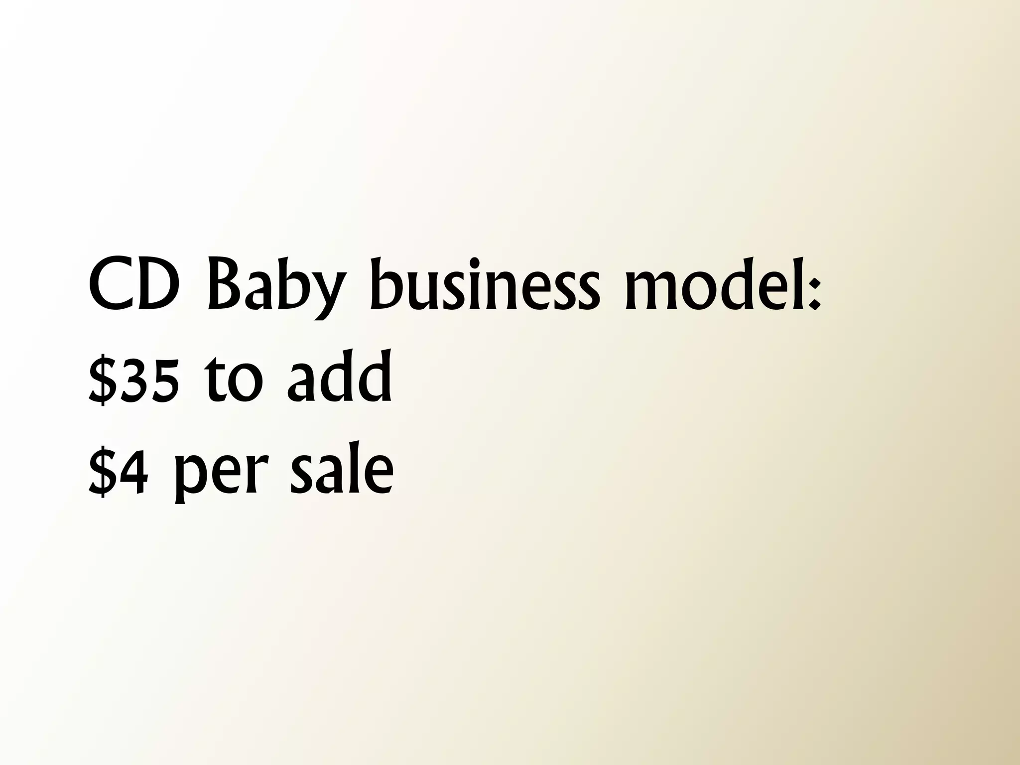 CD Baby business model: $35 to add $4 per sale  