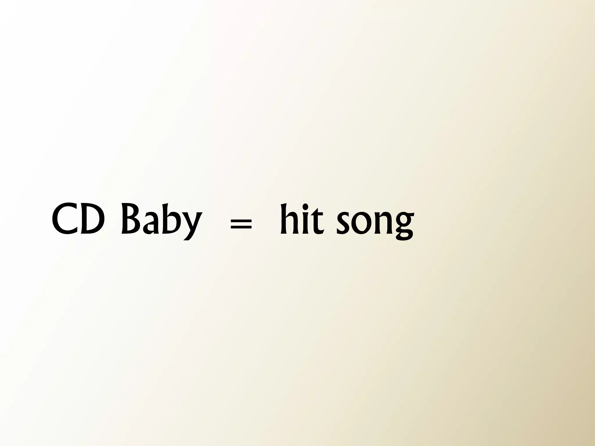 CD Baby = hit song  