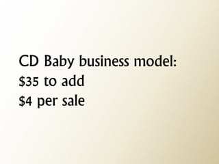 CD Baby business model: $35 to add $4 per sale  