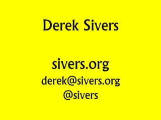 Derek Sivers sivers.org derek@sivers.org @sivers 