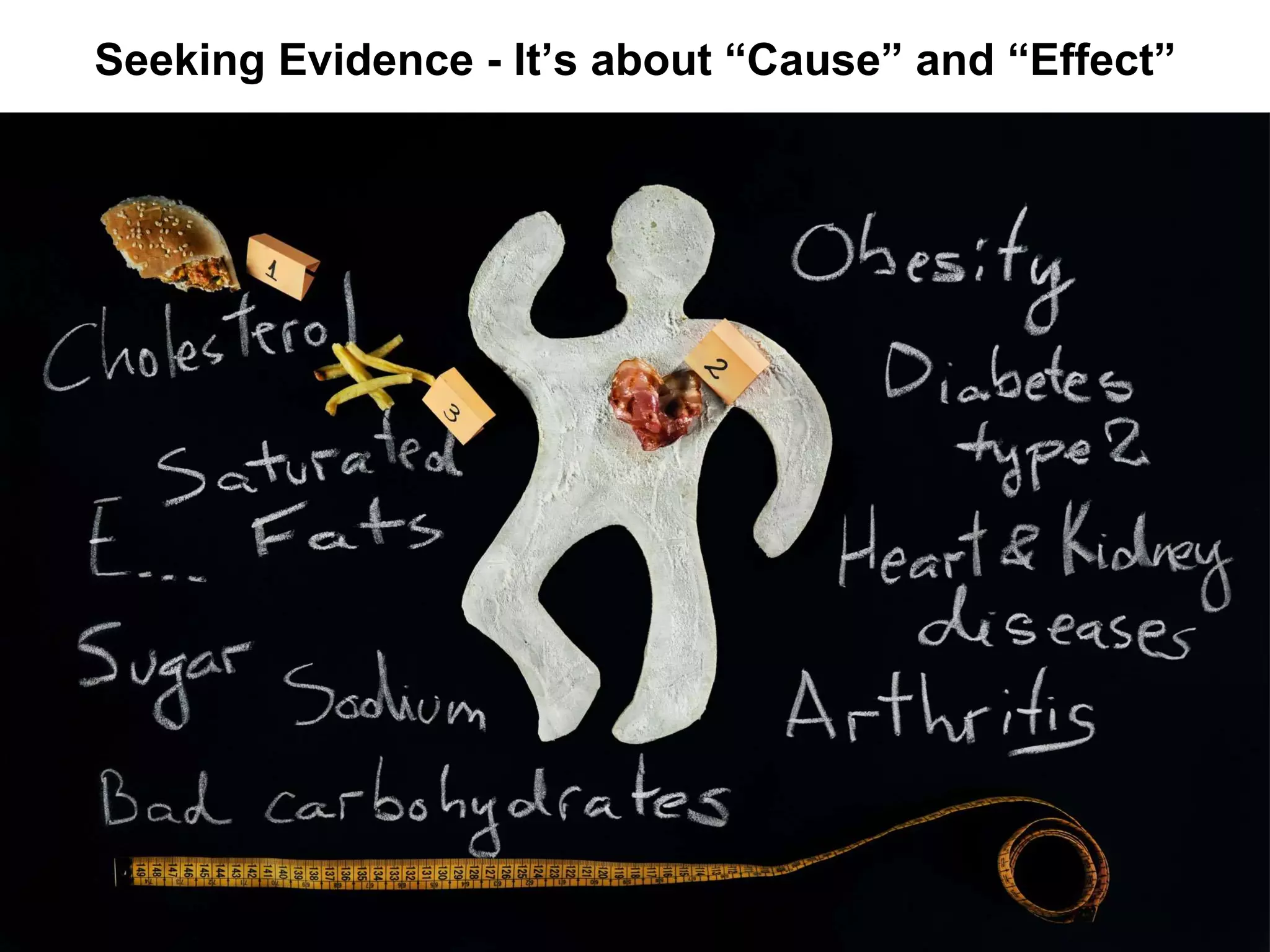 Seeking Evidence - It’s about “Cause” and “Effect”
 