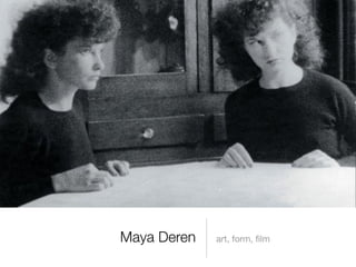 Maya Deren: Art, Form, Film