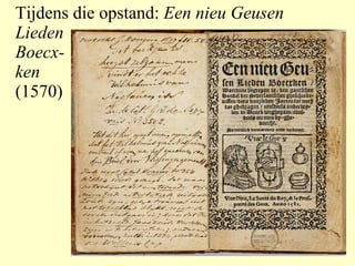 Tijdens die opstand:  Een nieu Geusen Lieden  Boecx- ken (1570) 