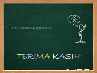 http://yrasemsi.blogspot.co.id
TERIMA KASIH
 