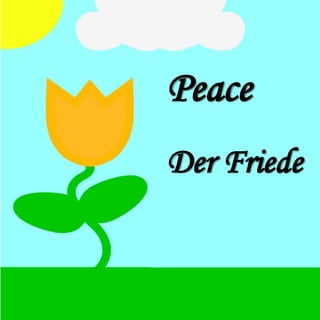Peace 
Der Friede  