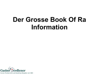 Der Grosse Book Of Ra
     Information
 