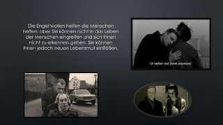 Die Engel wollen helfen die Menschen
helfen, aber Sie können nicht in das Leben
der Menschen eingreifen und sich ihnen
nicht zu erkennen geben. Sie können
ihnen jedoch neuen Lebensmut einflößen.
 