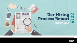 Deutschland
2015
Der Hiring
Process Report
 