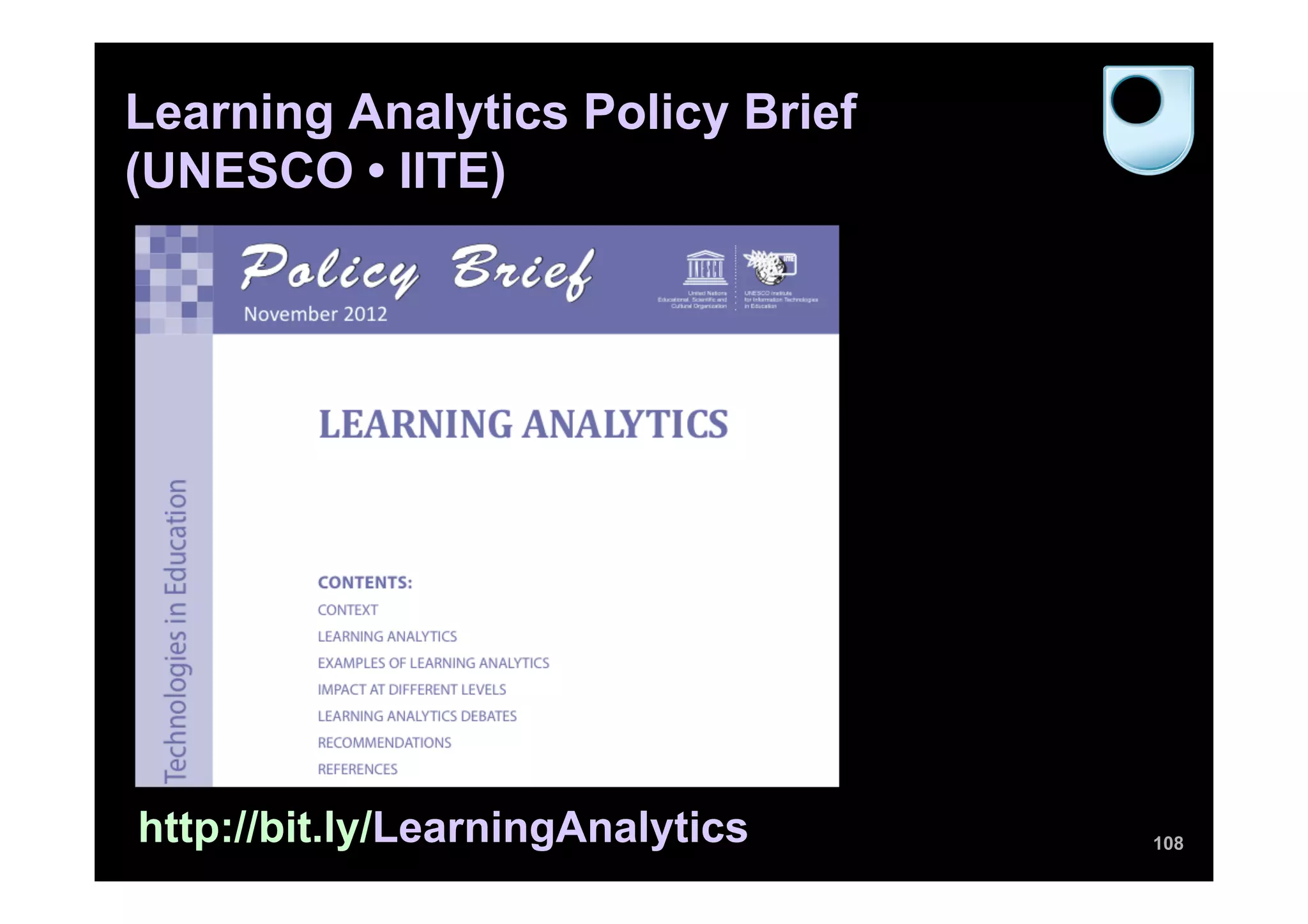 Learning Analytics Policy Brief
(UNESCO • IITE)
108http://bit.ly/LearningAnalytics
 
